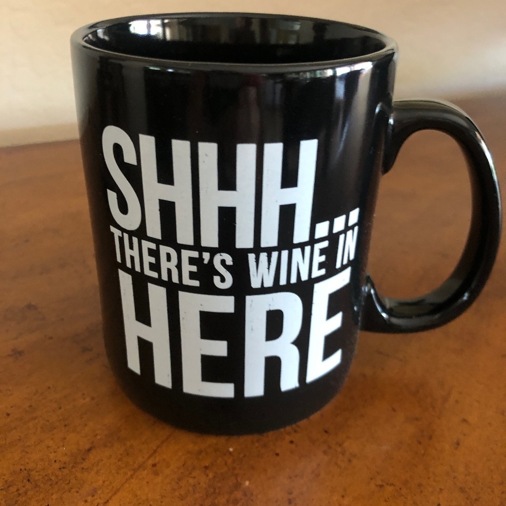 New coffee mug.    SHHH.There’s wine in here